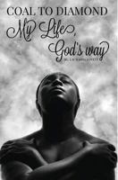 Coal 2 Diamond: My Life, God's Way 1546586806 Book Cover