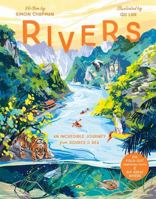 Rivers: An incredible journey from source to sea 1787419924 Book Cover