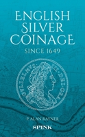 English Silver Coinage Since 1649 “Original”: 30th anniversary “Platinum” edition, newly illustrated throughout 1912667762 Book Cover