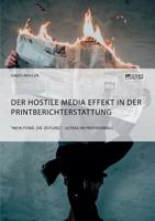Der Hostile Media Effekt in Der Printberichterstattung. Mein Feind, Die Zeitung - Ultras Im Profifu�ball 3956876474 Book Cover