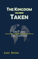 The Kingdom has been Taken (One Flock|One Shepherd) B0DZNJYKBB Book Cover