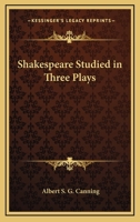 Shakespeare Studied in Three Plays 0766195899 Book Cover