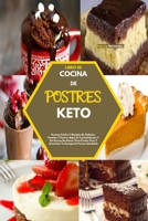 Libro de Cocina de Postres Keto(keto Desserts Cookbook): Recetas F�ciles Y R�pidas De Galletas, Pasteles Y Postres Bajos En Carbohidratos Y Sin Exceso De Az�car Para Perder Peso Y Aumentar Tu Energ�a 1803013206 Book Cover