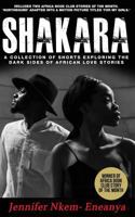 Shakara: A Collection of Shorts Exploring the Dark Sides of African Love Stories 1720243042 Book Cover