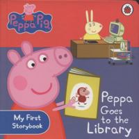 Peppa Pig: Peppa Goes to the Library: My First Storybook 140930485X Book Cover