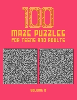 100 Maze Puzzles for Teens and Adults: 100 Hard Level Maze Puzzles for Teens and Adults With Solution, Fun Activity Book - Find your Way out of these Amazing Labyrinths B08WZ8XL6N Book Cover