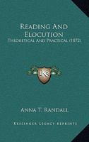 Reading And Elocution: Theoretical And Practical 1164943979 Book Cover