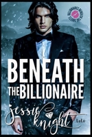 Beneath The Billionaire B0942GPRVR Book Cover