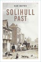 Solihull Past (Phillimore Editions) 1803998865 Book Cover
