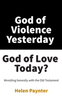 God of Violence Yesterday, God of Love Today? 1532691033 Book Cover