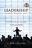 LEADERSHIP Followers, Behaviors, Tools: A Practical Guide for Leaders 1949873765 Book Cover