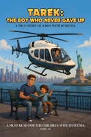 Tarek: The Boy Who Never Gave Up: A True Story of a Boy With Dyslexia B0H7WZQPB9 Book Cover