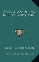 A Year's Wandering in Bible Lands 143675867X Book Cover