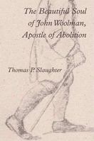 The Beautiful Soul of John Woolman, Apostle of Abolition 0809095149 Book Cover