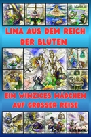 LINA AUS DEM REICH DER BLÜTEN: EIN WINZIGES MÄDCHEN AUF GROSSER REISE, Ein bezauberndes Märchenbuch über Freundschaft, Magie und Mut für kleine Heldinnen ab 4 Jahren (German Edition) B0FKYVM5KG Book Cover