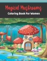 Magical Mushrooms Coloring book for Women: Mushroom houses B08SGYGQKZ Book Cover