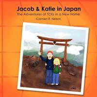 Jacob & Katie in Japan: The Adventures of TCKs in a New Home 1935986384 Book Cover