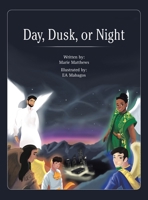 Day, Dusk, or Night 1982276657 Book Cover