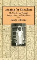 Longing for Elsewhere: My Irish Voyage Through Hunger, History and High Times 0615554881 Book Cover