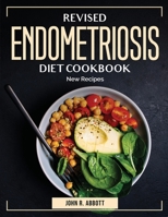 Revised Endometriosis Diet Cookbook: New Recipes 1804384690 Book Cover