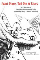 Aunt Mary, Tell Me a Story: A Collection of Cherokee Legends & Tales 0962863009 Book Cover