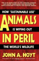 Animals in Peril: How "Sustainable Use" Is Wiping Out the World's Wildlife 0895296489 Book Cover