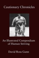 Cautionary Chronicles: A Compendium of Human Striving 1942515812 Book Cover