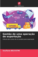 Gestão de uma operação de exportação: Cálculo dos custos de um produto para exportação 6203567264 Book Cover
