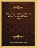 The Absent Minded Mule And Other Occasional Verses 1248458869 Book Cover