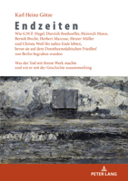 Endzeiten: Wie G.W.F. Hegel, Dietrich Bonhoeffer, Heinrich Mann, Bertolt Brecht, Herbert Marcuse, Heiner Mueller Und Christa Wolf Ihr Nahes Ende ... Der Geschichte Zusammenhing (German Edition) 3631907222 Book Cover