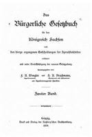 Das B�rgerliche Gesetzbuch F�r Das K�nigreich Sachsen, Nach Den Hierzu Ergangen Entscheidungen Der Spruchbeh�rden Erl�utert Und Unter Ber�cksichtigung Der Neueren Gesetzgebung Herausgegeben 3743601788 Book Cover