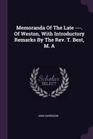Memoranda of the Late Ann Harrison of Weston, with Introductory Remarks by the Rev. T. Best, M. a 1163290378 Book Cover