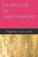 La ética de la supervivencia B08F6Y548W Book Cover