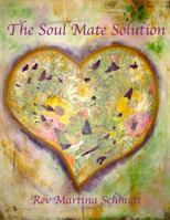 The Soul Mate Solution 1300473363 Book Cover