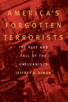 America's Forgotten Terrorists: The Rise and Fall of the Galleanists 1640124047 Book Cover