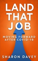 Land That Job - Moving Forward After Covid-19 1034770551 Book Cover