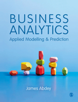 Business Analytics: Applied Modelling and Prediction 1529774098 Book Cover