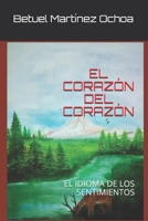 El Coraz?n Delcoraz?n : El Idioma de Los Sentimientos 167208217X Book Cover
