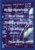 AI Age Knowledge. Peter Chew Triangle Diagram (2nd Edition): Peter Chew 1387789228 Book Cover