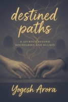 Destined Paths: A Journey Beyond Boundaries & Belief B0FNNGQY5T Book Cover