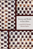 Poverty and Wealth in East Africa: A Conceptual History 1478018828 Book Cover