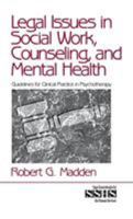 Legal Issues in Social Work, Counseling, and Mental Health: Guidelines for Clinical Practice in Psychotherapy (SAGE Sourcebooks for the Human Services) 0761912339 Book Cover