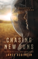 Chasing New Suns: Collected Stories 1068872403 Book Cover