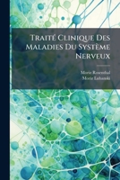 Traita(c) Clinique Des Maladies Du Systa]me Nerveux 1149773189 Book Cover