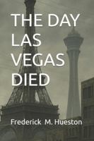 THE DAY LAS VEGAS DIED B0G4H76N77 Book Cover
