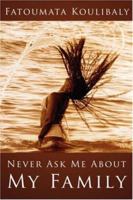 Never Ask Me about My Family 1425992366 Book Cover