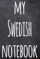 My Swedish Notebook: The perfect gift for anyone learning a new language - 6x9 119 page lined journal! 1697389376 Book Cover