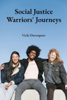 Social Justice Warriors' Journeys: Actively promoting social change through youth activism, peer empowerment, and community advocacy B0F3B14FP7 Book Cover