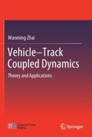 Vehicle-Track Coupled Dynamics: Theory and Applications 9813292822 Book Cover