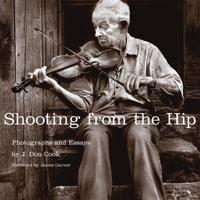 Shooting from the Hip: Photographs and Essays 0806141808 Book Cover